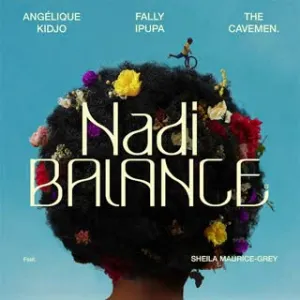 Angelique Kidjo x Fally Ipupa x The Cavemen – Nadi Balance (feat. Sheila Maurice-Grey)
