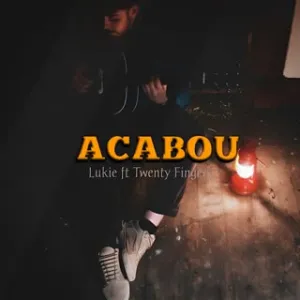 Lukie - Acabou (feat. Twenty Fingers)